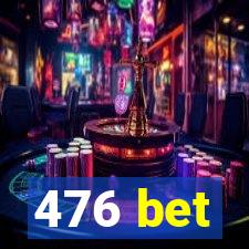 476 bet